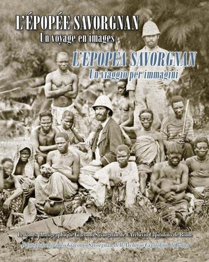 L' épopée Savorgnan. Un voyage en images-L'epopea Savorgnan. Un viaggio per immagini - Nicolò Tassoni Estense,Sofia Chiudinelli Fiorini,Elisabetta Mori - copertina