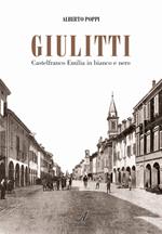 Giulitti. Castelfranco Emilia in bianco e nero