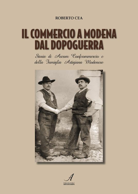 Il commercio a Modena dal dopoguerra - Roberto Cea - copertina