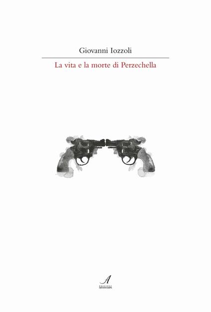 La vita e la morte di Perzechella - Giovanni Iozzoli - copertina