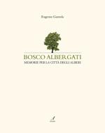 Bosco Albergati. Memorie per la città degli alberi