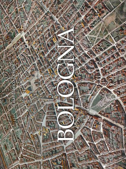Bologna. Ediz. a colori - Gianfranco Levoni - copertina