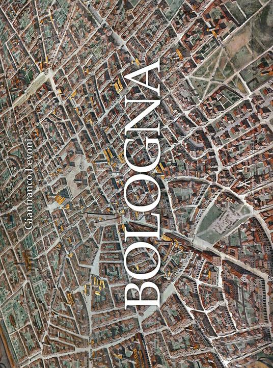Bologna. Ediz. a colori - Gianfranco Levoni - copertina