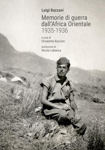 Memorie di guerra dall'Africa Orientale 1935-1936 - Luigi Bazzani - copertina