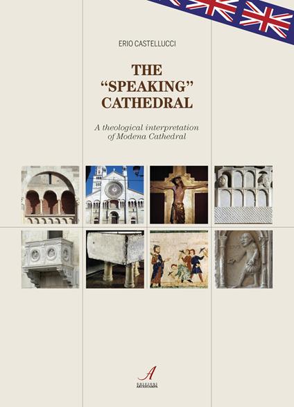 The «speaking» cathedral. A theological interpretation of Modena Cathedral - Erio Castellucci - copertina