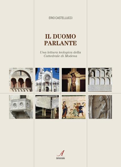 Il duomo parlante. Una lettura teologica della Cattedrale di Modena - Erio Castellucci - copertina