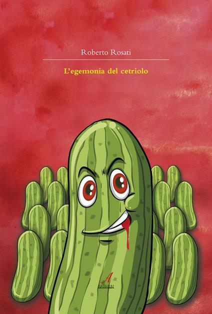 L' egemonia del cetriolo - Roberto Rosati - copertina