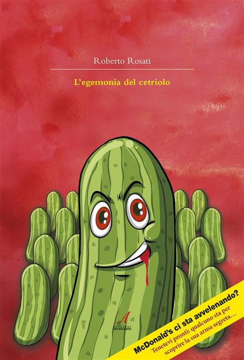 L'egemonia del cetriolo - Roberto Rosati - ebook