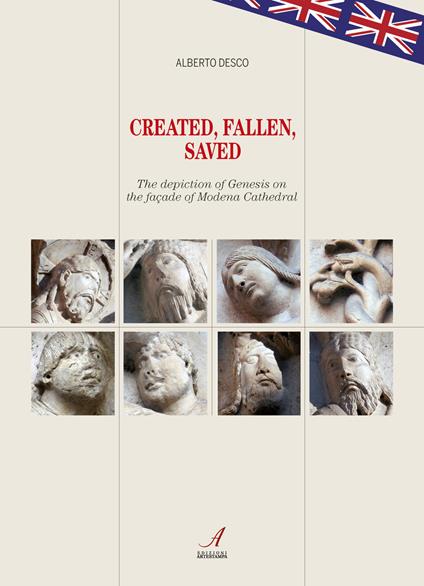 Created, Fallen, Saved. The depiction of Genesis on the façade of Modena Cathedral - Alberto Desco - copertina