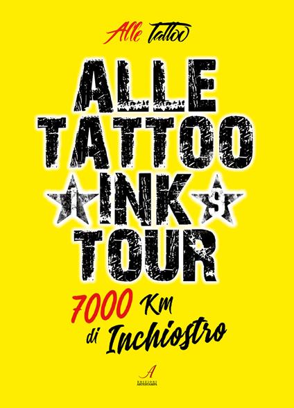 Alle Tattoo Ink tour. 7000 km di inchiostro - Alle Tattoo - copertina