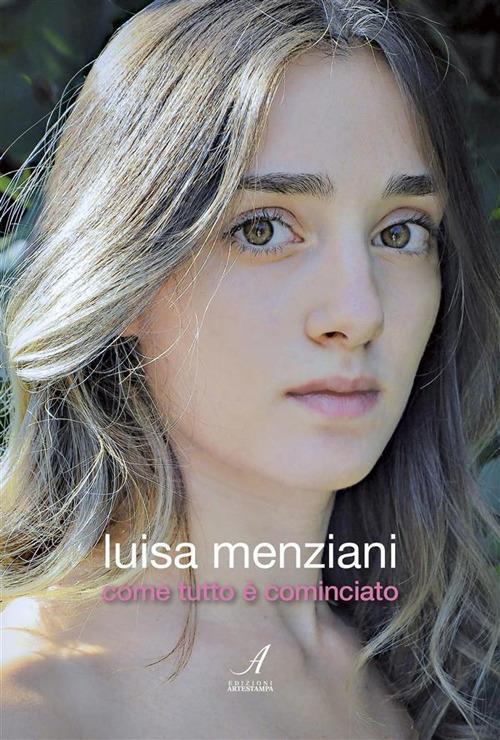 Come tutto è cominciato - Luisa Menziani - ebook