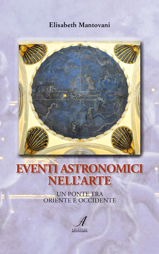 Eventi astronomici nell'arte. Un ponte tra Oriente e Occidente - Elisabeth Mantovani - copertina