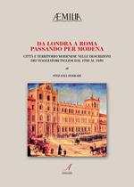 Da Londra a Roma passando per Modena. Città e territorio modenese nelle descrizioni dei viaggiatori inglesi dal 1700 al 1850