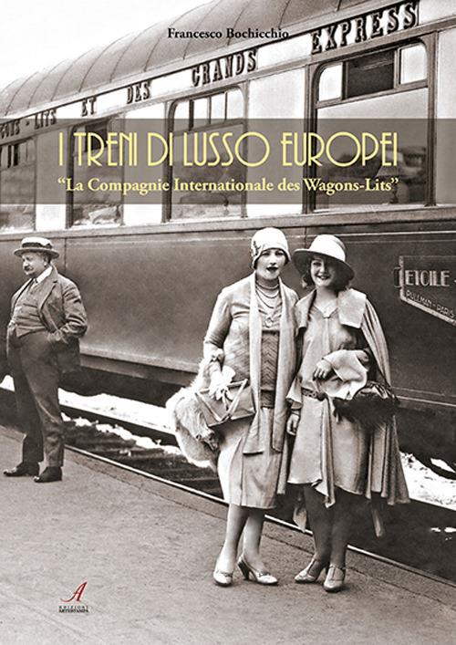 I treni europei di lusso. «La Compagnie Internationale des Wagons-Lits» - Francesco Bocchicchio - copertina