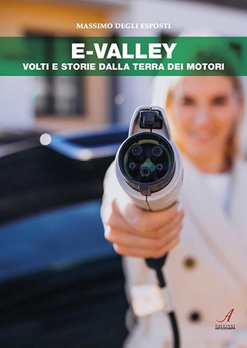 E-Valley. Volti e storie dalla terra dei motori - Massimo Degli Esposti - copertina