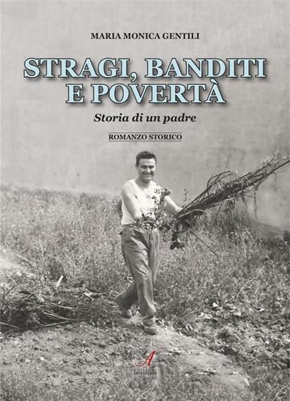 Stragi, banditi e poverta' - Maria Monica Gentili - ebook