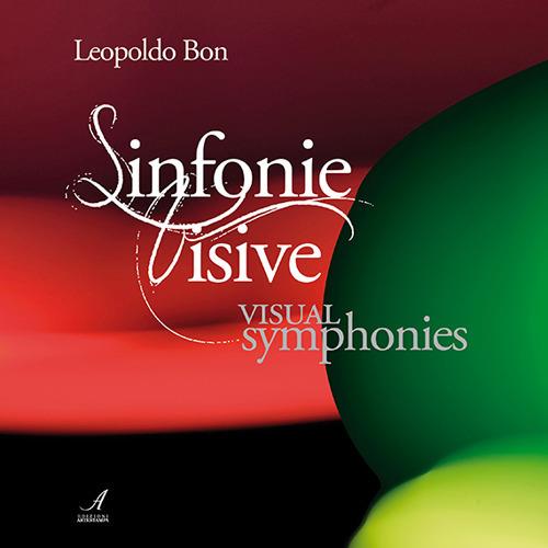 Sinfonie visive-Visual symphonies. Ediz. bilingue - Leopoldo Bon - copertina