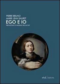 Ego e io - Pierre Bruno,Marie-Jean Sauret - 2