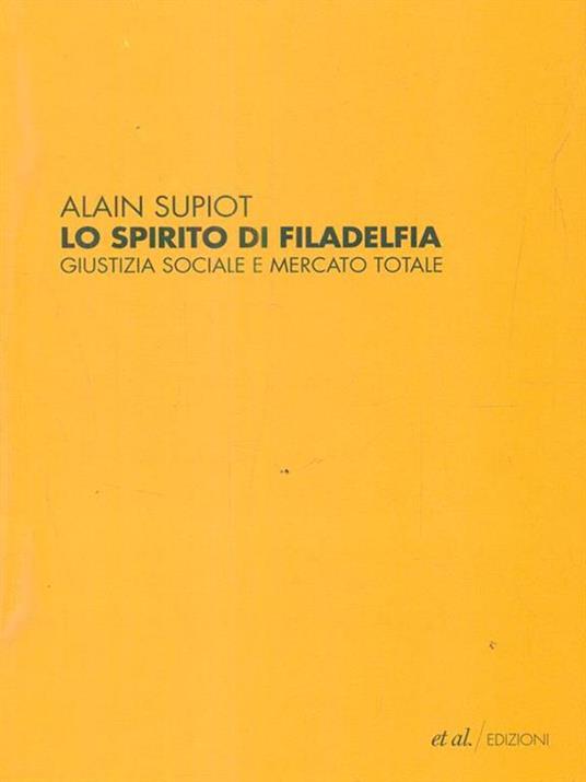 Lo spirito di Filadelfia. Giustizia sociale e mercato totale - Alain Supiot - 2