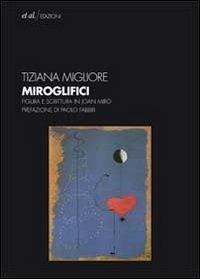 Miroglifici. Figura e scrittura in Joan Mirò. Con CD-ROM - Tiziana Migliore - 5
