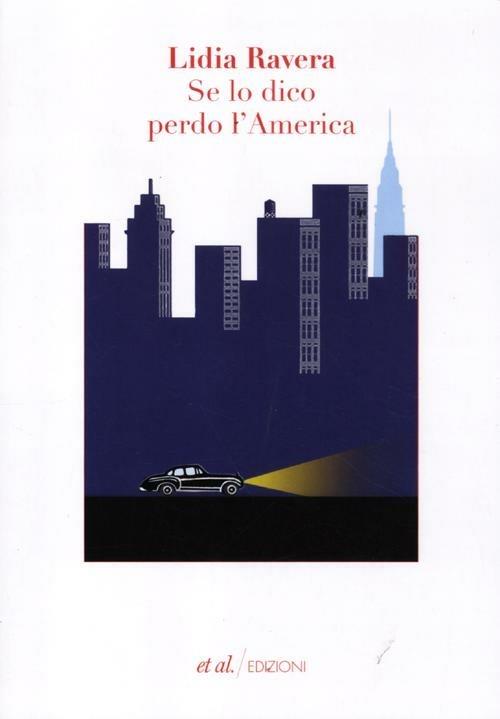 Se lo dico perdo l'America - Lidia Ravera - copertina