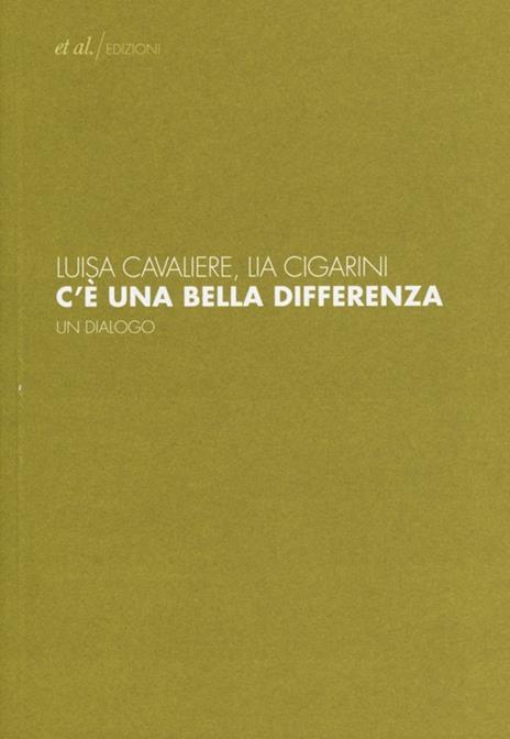 C'è una bella differenza. Un dialogo - Luisa Cavaliere,Lia Cigarini - 2