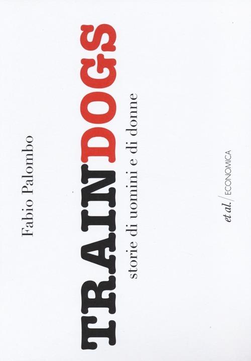 Traindogs. Storie di uomini e di donne - Fabio Palombo - copertina