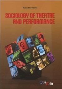 Sociology of theatre and performance - Maria Shevtsova - copertina