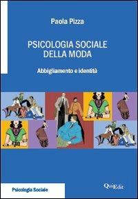Psicologia sociale della moda. Abbigliamento e identità - Paola Pizza - copertina