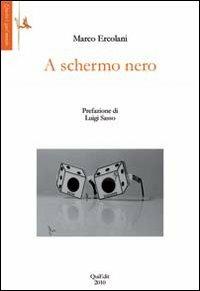 A schermo nero - Marco Ercolani - copertina