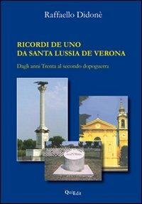 Ricordi de uno da santa Lussia de Verona. Dagli anni trenta al primo dopoguerra - Raffaello Didonè - copertina