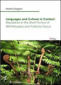 Languages and cultures in contact. Maoridom in the short fiction of Witi Ihimaera and Patricia Grace - Marta Degani - copertina