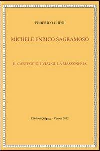 Michele Enrico Sagramoso. Il carteggio, i viaggi, la massoneria - Federico Chesi - copertina