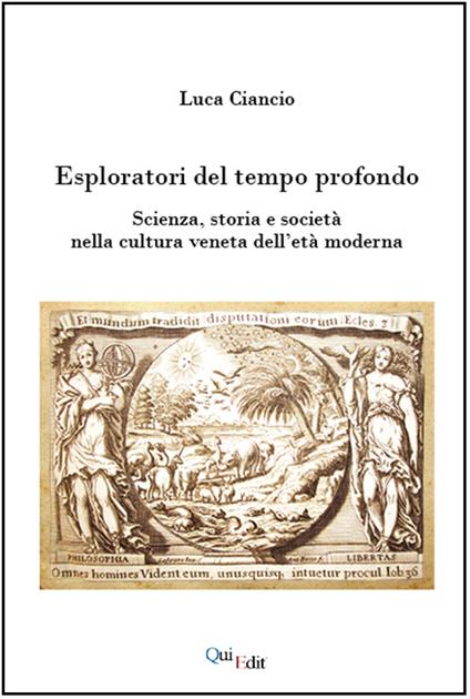 Esploratori del tempo profondo. Scienza, storia e società nella cultura veneta dell'età moderna - Luca Ciancio - copertina