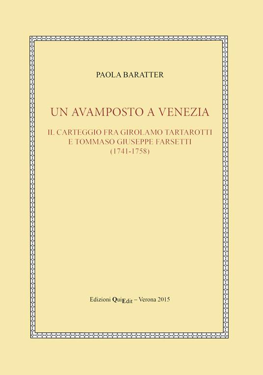 Un avamposto a Venezia. Il carteggio tra Girolamo Tartarotti e Tommaso Giuseppe Farsetti (1741-1758) - Paola Baratter - copertina