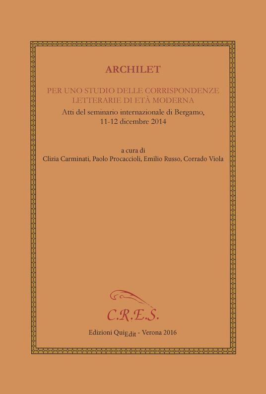 Archilet. Per uno studio delle corrispondenze letterarie di età moderna. Atti del seminario internazionale (Bergamo, 11-12 dicembre 2014) - copertina