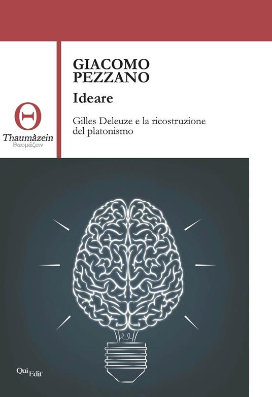Ideare. Gilles Deleuze e la ricostruzione del platonismo - Giacomo Pezzano - copertina
