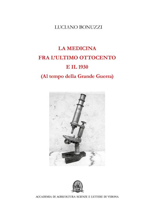 La medicina fra l'ultimo Ottocento e il 1930. Al tempo della Grande Guerra - Luciano Bonuzzi - copertina