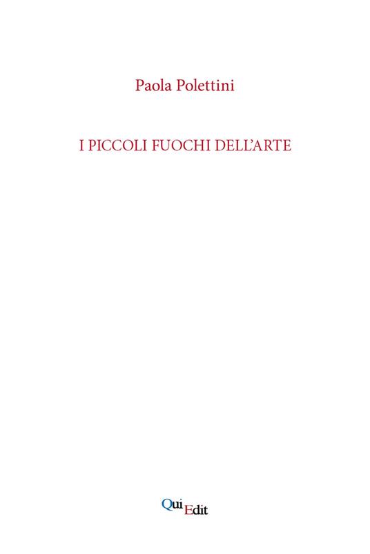 I piccoli fuochi dell'arte - Paola Polettini - copertina