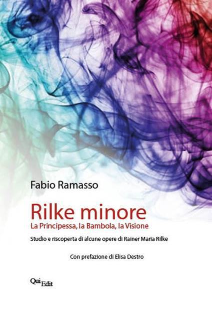 Rilke minore. La Principessa, la Bambola, la Visione. Studio e riscoperta di alcune opere di Rainer Maria Rilke - Ramasso Fabio - copertina