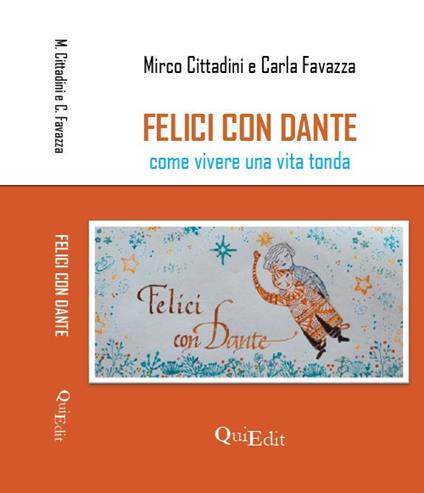 Felici con Dante. Come vivere una vita tonda - Mirco Cittadini,Carla Favazza - copertina