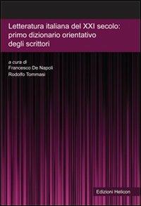 Letteratura italiana del XXI secolo. Primo dizionario orientativo degli scrittori - copertina