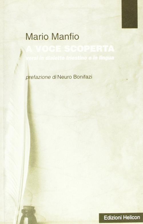 A voce scoperta. Versi in dialetto triestino e in lingua - Mario Manfio - copertina