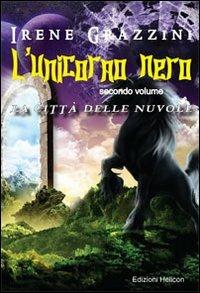 L' unicorno nero. La città delle nuvole - Irene Grazzini - copertina