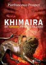 Khimaira ad Arezzo tra qualche anno