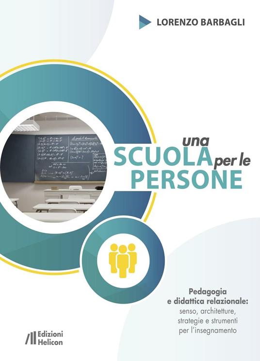 Una scuola per le persone. Pedagogia e didattica relazionale: senso, architetture, strategie e strumenti per l'insegnamento - Lorenzo Barbagli - copertina