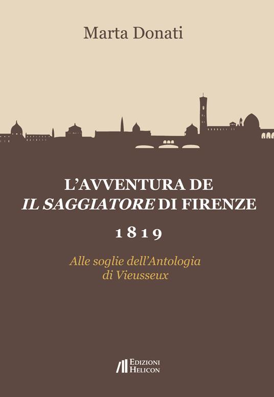 L'avventura de Il Saggiatore di Firenze 1819. Alle soglie dell'Antologia di Viesseux - Marta Donati - copertina