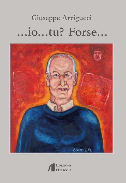 Io... tu? Forse... - Giuseppe Arrigucci - copertina