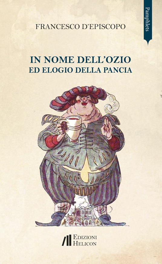 In nome dell'ozio ed elogio della pancia - Francesco D'Episcopo - copertina