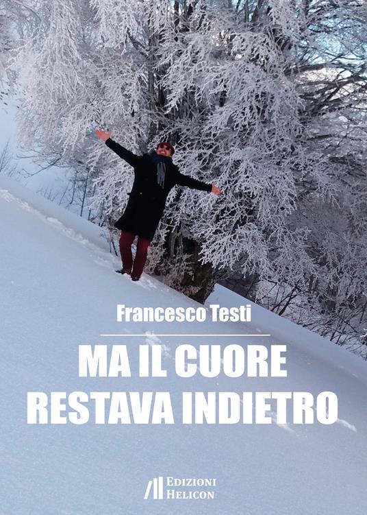 Ma il cuore restava indietro - Francesco Testi - copertina